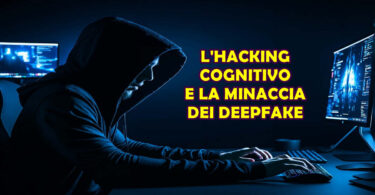 L'Hacking Cognitivo e la Minaccia dei Deepfake: una Nuova Frontiera della Cybercriminalità