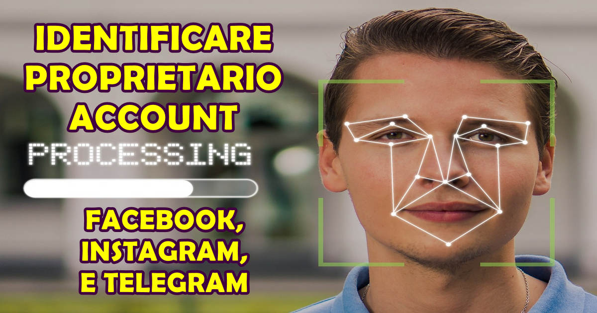 Identificare il proprietario di un Account Instagram, Facebook e Telegram