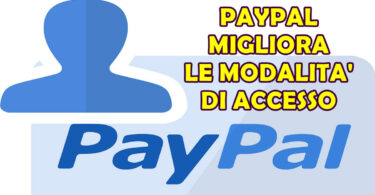 PAYPAL MIGLIORA LE MODALITA' DI ACCESSO AD AGOSTO