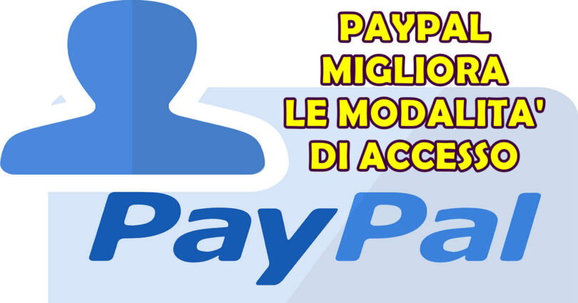 PAYPAL MIGLIORA LE MODALITA' DI ACCESSO AD AGOSTO