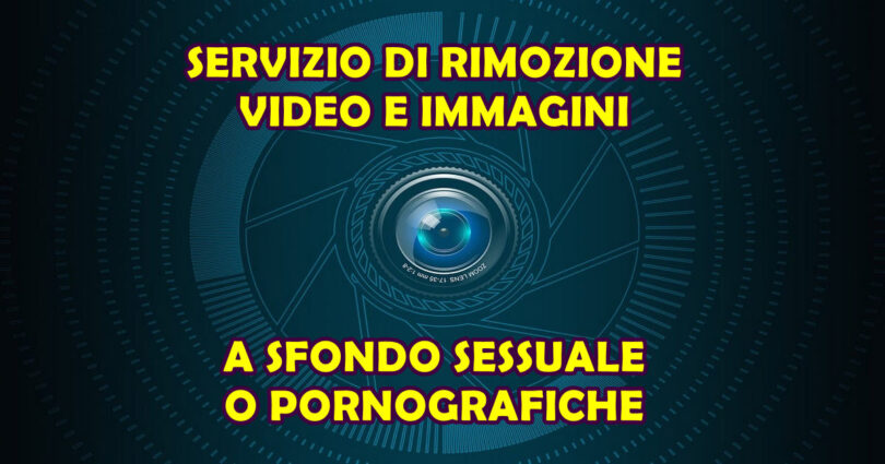 Servizio di rimozione video e immagini a sfondo sessuale o pornografiche offerto da Informatica in Azienda