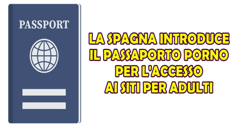 LA SPAGNA INTRODUCE IL PASSAPORTO PORNO PER L'ACCESSO AI SITI PER ADULTI