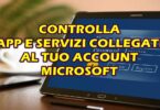 Controlla le app e i servizi collegati al tuo account Microsoft: proteggi subito i tuoi dati!