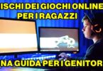 I RISCHI DEI GIOCHI ONLINE PER I RAGAZZI: UNA GUIDA PER I GENITORI