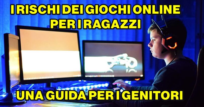 I RISCHI DEI GIOCHI ONLINE PER I RAGAZZI: UNA GUIDA PER I GENITORI