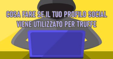 Cosa fare se il tuo profilo social viene utilizzato per truffe