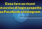 Cosa fare se ricevi un avviso di login sospetto su Facebook o Instagram