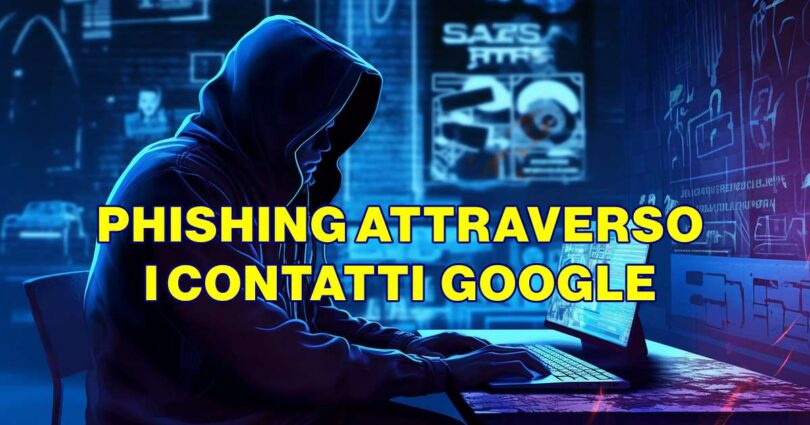 Nuova truffa via email: il phishing attraverso la funzione "Contatti" di Google