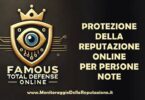 Famous Total Defense Online - Protezione della Reputazione Online per Persone Note