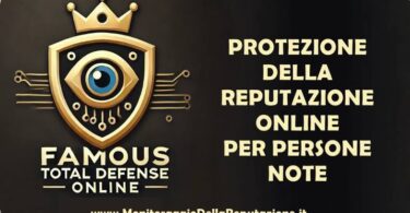 Famous Total Defense Online - Protezione della Reputazione Online per Persone Note