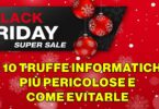 BLACK FRIDAY 2024 : LE 10 TRUFFE INFORMATICHE PIÙ PERICOLOSE E COME EVITARLE