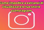 Come impedire a estranei di visualizzare le tue storie su Instagram