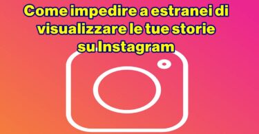 Come impedire a estranei di visualizzare le tue storie su Instagram