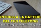 Controlla la batteria del tuo telefono : scopri se è tempo di cambiare il dispositivo