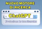 PROVA IL NUOVO MOTORE DI RICERCA ChatGPT : SCOPRI COME FUNZIONA