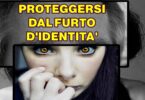 PROTEGGERSI DAL FURTO D’IDENTITÀ: RISCHI, TECNICHE UTILIZZATE DAI CRIMINALI E ACCORGIMENTI UTILI