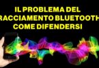 IL PROBLEMA DEL TRACCIAMENTO BLUETOOTH: COME DIFENDERSI