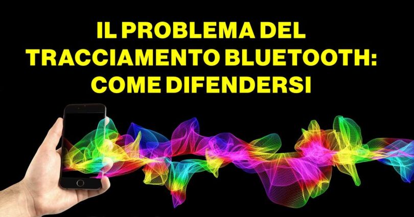 IL PROBLEMA DEL TRACCIAMENTO BLUETOOTH: COME DIFENDERSI