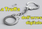 Truffa dell'arresto digitale: ora anche la variante che chiede alla vittima di spogliarsi