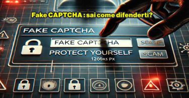 Fake CAPTCHA : sai come difenderti?