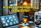 ATTACCHI INFORMATICI TRAMITE IOT: FRIGORIFERI, STAMPANTI E SMARTWATCH NEL MIRINO DEGLI HACKER