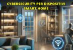 Cybersecurity per dispositivi Smart Home: quanto sono sicuri Alexa, Google Home e le telecamere intelligenti?