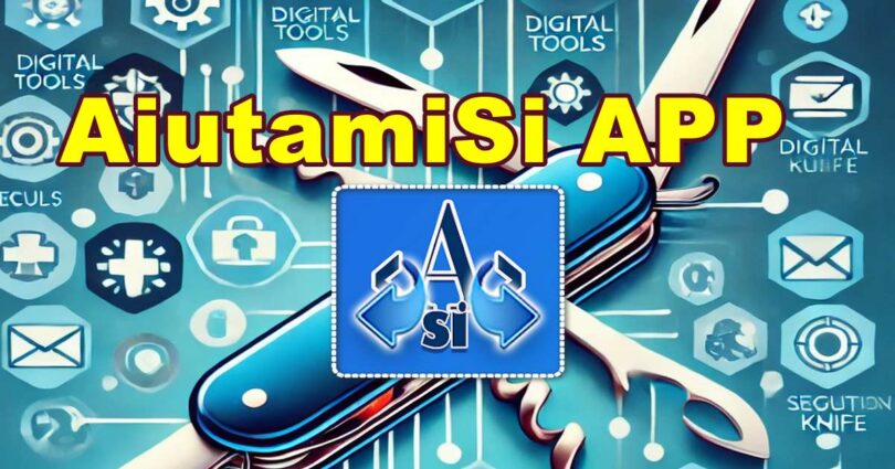 "AiutamiSi" : IL COLTELLINO SVIZZERO - LINK & APP UTILI - SI AGGIORNA